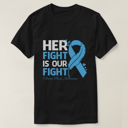 Her Fight Is Our My Fight CHRONIC ILLNESS AWARENES Tシャツ (デザイン正面)