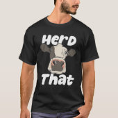 Herd That Farmer Farming Bovine Cow Cattle Pun Tシャツ (正面)