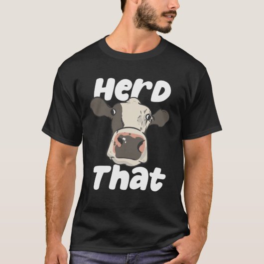 Herd That  Farmer Farming Bovine Cow Cattle Pun Tシャツ (正面)