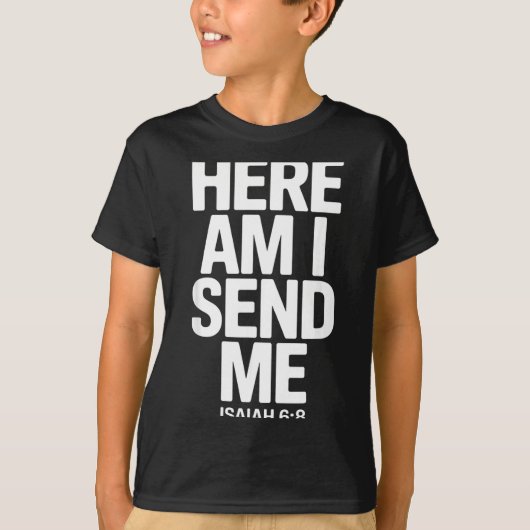 Here Am I Send Me Isaiah 6 8 Missionary Scripture Tシャツ (正面)