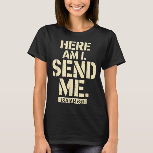 Here Am I Send Me Isaiah 6 8 Missionary Scripture Tシャツ (正面)