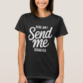 Here Am I Send Me Isaiah 6 8 Missionary Scripture  Tシャツ (正面)