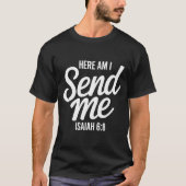 Here Am I Send Me Isaiah 6 8 Missionary Scripture  Tシャツ (正面)