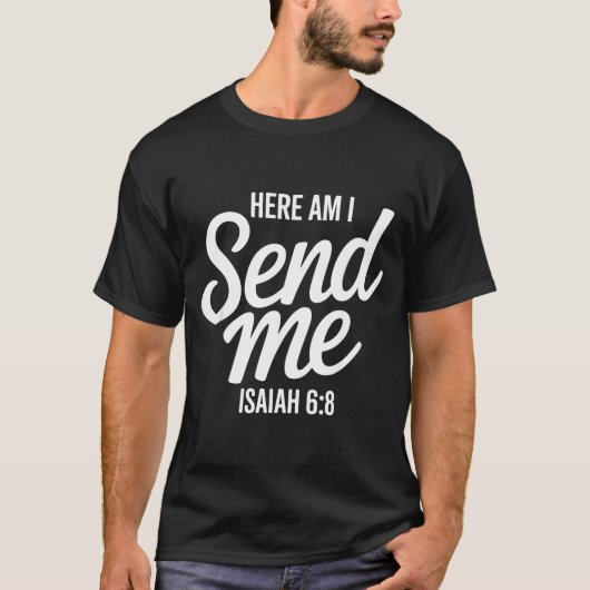 Here Am I Send Me Isaiah 6 8 Missionary Scripture Tシャツ (正面)