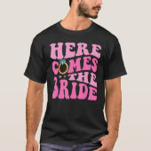 Here Come The Bride Bridal Bridesmaid Groovy Bache Tシャツ (正面)