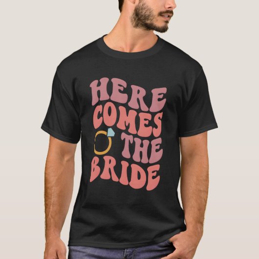Here Comes The Bride 花嫁の登場 結婚前最後の夜 Tシャツ (正面)