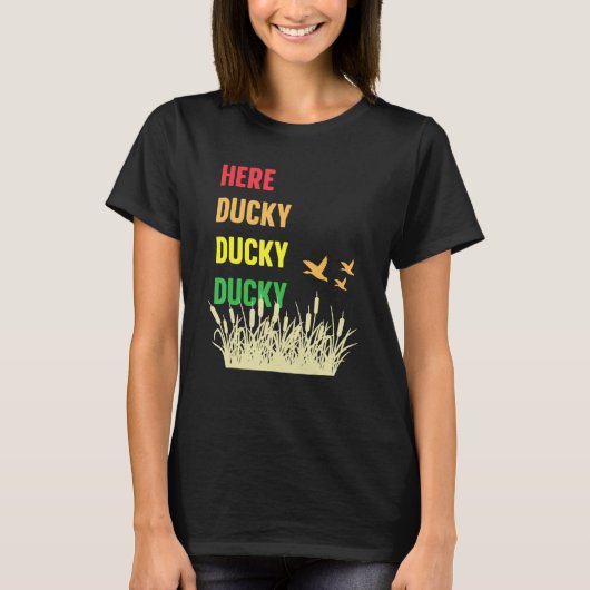 Here Ducky Ducky Ducky Funny Duck Call For Duck Hu Tシャツ (正面)