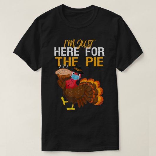 Here For Pie Turkey with Mask Thanksgiving Quarant Tシャツ (デザイン正面)