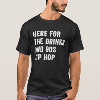 Here For The Drinks And 90s Hip Hop Retro Vintage Tシャツ