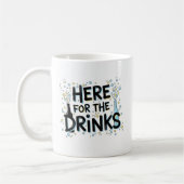 Here for the Drinks Mug – Fun Party Design コーヒーマグカップ (左)