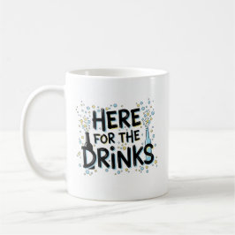Here for the Drinks Mug – Fun Party Design コーヒーマグカップ