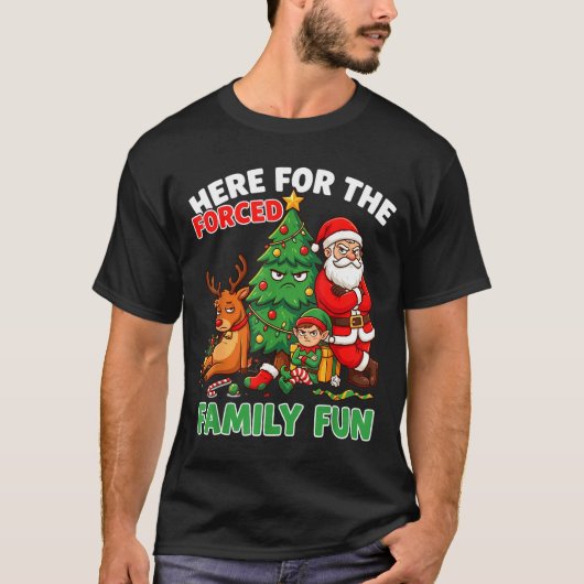 Here For The Forced Family Fun Santa Christmas Tre Tシャツ (正面)