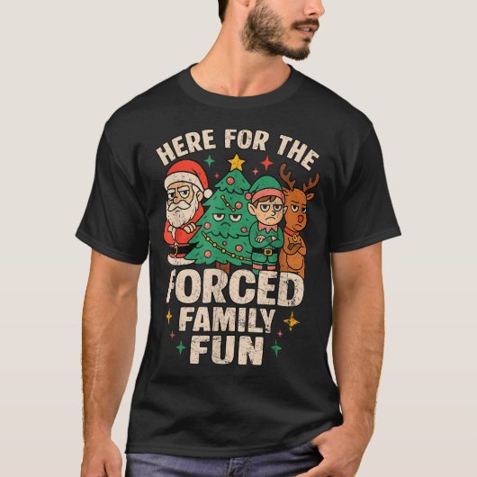 Here For The Forced Family Fun Santa Christmas Tre Tシャツ (正面)
