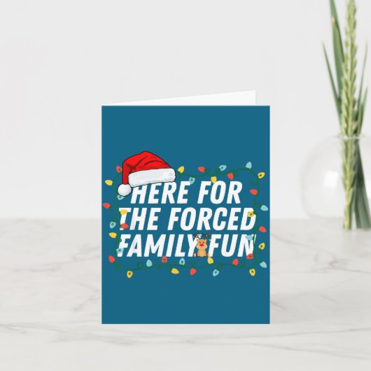 Here For The Forced Family Fun Sarcastic Christmas カード (正面)