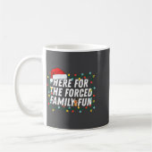 Here For The Forced Family Fun Sarcastic Christmas コーヒーマグカップ (左)
