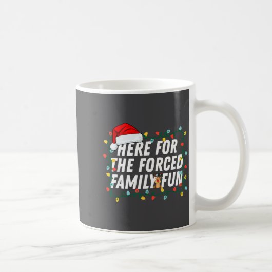 Here For The Forced Family Fun Sarcastic Christmas コーヒーマグカップ (右)