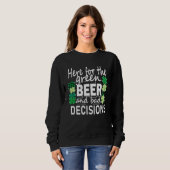 Here For The Green Beer And Bad Decisions St Patri スウェットシャツ (正面フル)