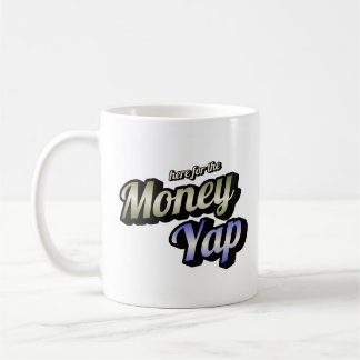 Here for the Money Yap Coffee Mug コーヒーマグカップ