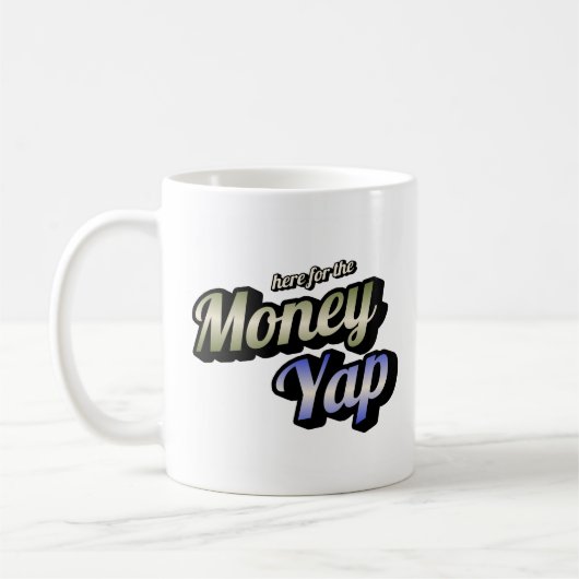 Here for the Money Yap Coffee Mug コーヒーマグカップ (左)