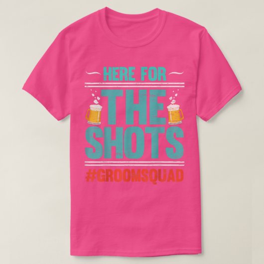 Here For The Shots Groomsquad Party Bachelor Beer Tシャツ (デザイン正面)