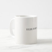 Here for You Mug – Simple Support Message Mug コーヒーマグカップ (正面左)