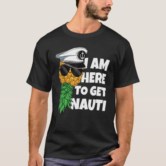 Here To Get Nauti Cruise Boat Upside Down Pineappl Tシャツ (正面)