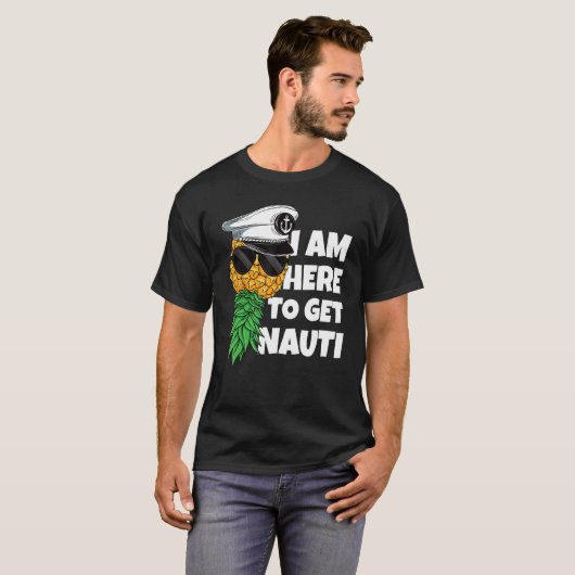 Here To Get Nauti Cruise Boat Upside Down Pineappl Tシャツ (正面フル)