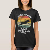 Here To Run Jump Swim And Win Dock Diving Tシャツ (正面)