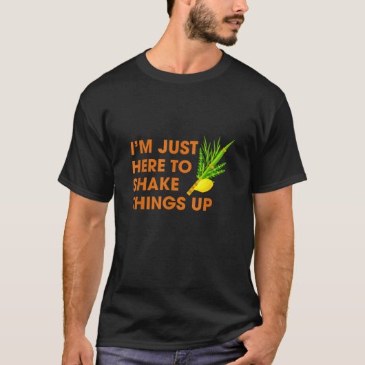 Here To Shake Things Up Lulav Etrog Sukkot Jewish Tシャツ (正面)