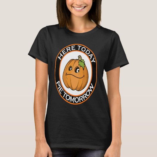 Here Today Pie Tomorrow Women's Men's Halloween Fu Tシャツ (正面)
