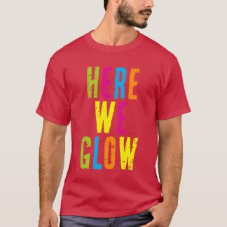 Here We Glow 80s Color for Partybroadway musicaldi Tシャツ