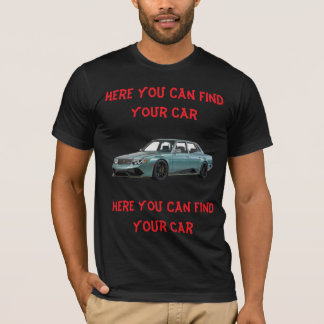 Here You Can Find Your Car Tシャツ