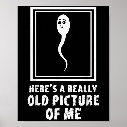 Heres A Really Old Picture Of Me Funny Sperm Meme ポスター (正面)