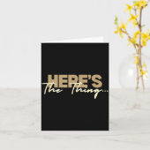 Here's The Thing...' Witty Quote Subtle Sarcasm Lo カード (黄色い花)