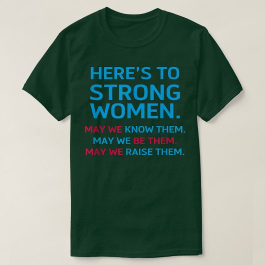 Heres To Strong Women May We Know Them Feminist 27 Tシャツ (デザイン正面)