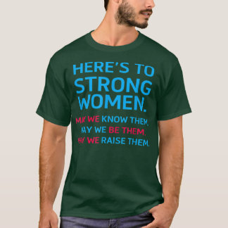 Heres To Strong Women May We Know Them Feminist 27 Tシャツ