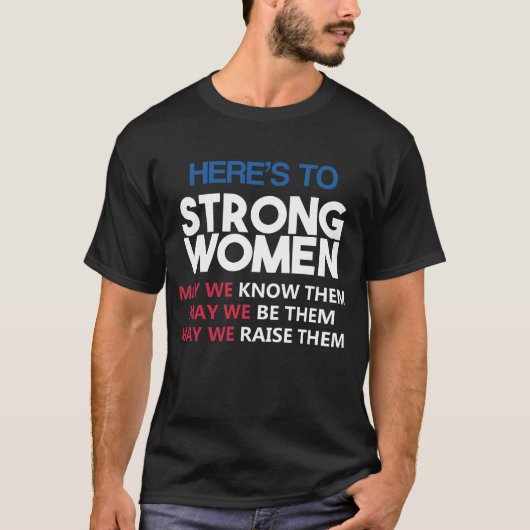 Here's to Strong Women Tシャツ (正面)