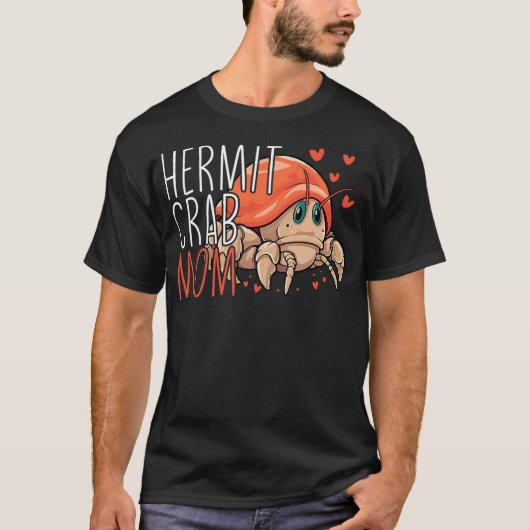 Hermit Crab Mom Funny Hermit Crab Lover Hermit Cra Tシャツ (正面)
