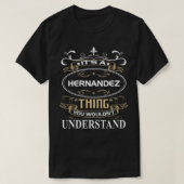Hernandez Name Shirt It's A Hernandez Thing You Wo Tシャツ (デザイン正面)