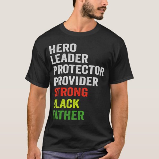 Hero Leader Protector Provider Strong Black Father Tシャツ (正面)