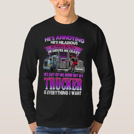 He's Annoying He's Hilarious My Trucker Is My Ever Tシャツ (正面)