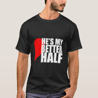 He'S My Better Half 'S Tシャツ
