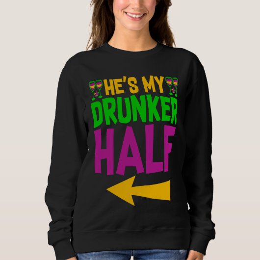 He's My Drunker Half Matching Couple Girlfriend Ma スウェットシャツ (正面)