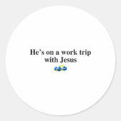 He's On A Work Trip With Jesus Christian  ラウンドシール (正面)