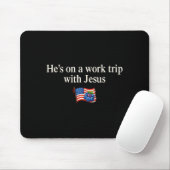 He's On A Work Trip With Jesus Christian Religious マウスパッド (マウス)