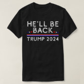 Heu2019ll Be Back Trump 2024 Donald Trump Support Tシャツ (デザイン正面)
