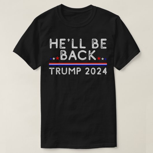 Heu2019ll Be Back Trump 2024 Donald Trump Support Tシャツ (デザイン正面)