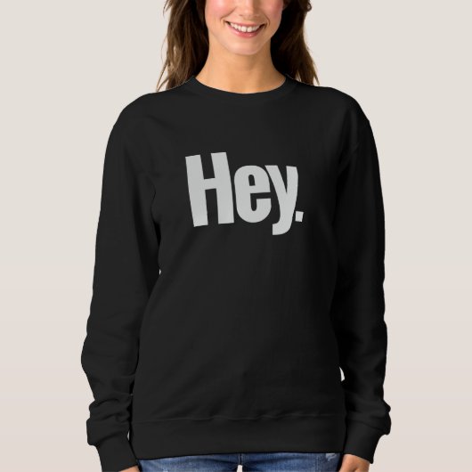 Heyと伝えるデザインTシャツ 1 スウェットシャツ (正面)
