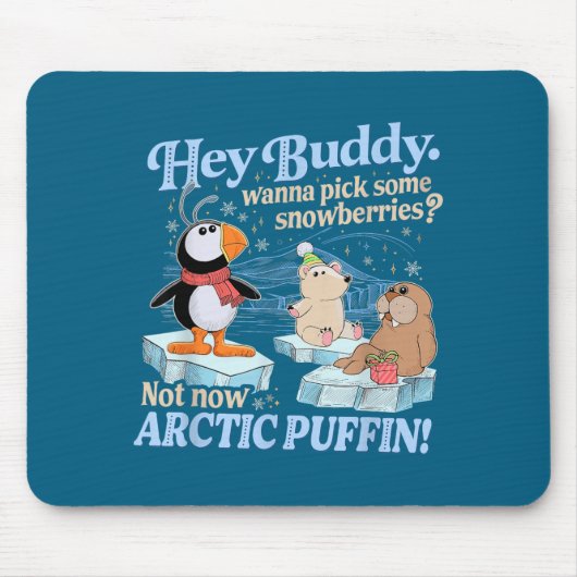Hey Buddy W Ck Some Snowberries Not Now Arctic Puf マウスパッド (正面)