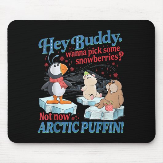 Hey Buddy W Ck Some Snowberries Not Now Arctic Puf マウスパッド (正面)